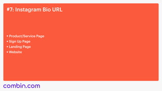 #7: Instagram Bio URL
Product/Service Page
Sign Up Page
Landing Page
Website
 