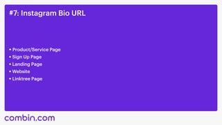 #7: Instagram Bio URL
Product/Service Page
Sign Up Page
Landing Page
Website
Linktree Page
 