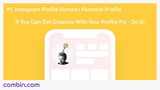 #1: Instagram Profile Picture | Personal Profile
If You Can Get Creative With Your Profile Pic - Do It!
 