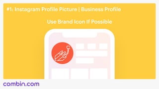 #1: Instagram Profile Picture | Business Profile
Use Brand Icon If Possible
 