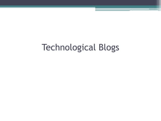 Technological Blogs
 