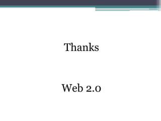 Thanks
Web 2.0
 
