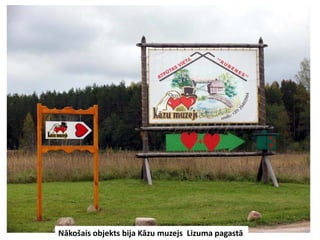Nākošais objekts bija Kāzu muzejs Lizuma pagastā
 