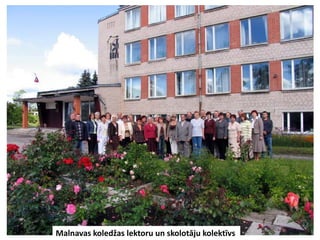 Malnavas koledžas lektoru un skolotāju kolektīvs
 