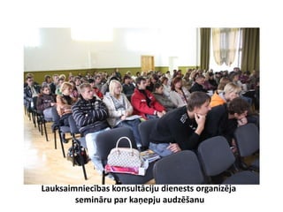 Lauksaimniecības konsultāciju dienests organizēja
        semināru par kaņepju audzēšanu
 
