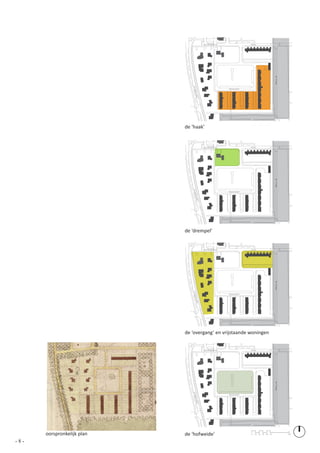 Zuiderpoort               Ring




                                                                                            de Klamp
                               Ploe
                                                           Karwijhof




                                   gstr
                                       aat
                            de ‘haak’                                  0   10 20 30 40 50              100




                                             Zuiderpoort               Ring




                                                                                            de Klamp
                               Ploe
                                                           Karwijhof
                                 gstr
                                   aat




                            de ‘drempel’                               0   10 20 30 40 50              100




                                             Zuiderpoort               Ring




                                                                                            de Klamp
                               Ploe




                                                           Karwijhof
                                 gstr
                                   aat




                            de ‘overgang’ en vrijstaande woningen      0   10 20 30 40 50              100




                                             Zuiderpoort               Ring
                                                                                            de Klamp
                               Ploe




                                                           Karwijhof
                                 gstr
                                   aat




      oorspronkelijk plan   de ‘hofweide’                              0   10 20 30 40 50              100



-8-
 