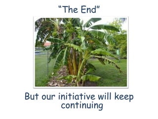 “The End”




But our initiative will keep
         continuing
 