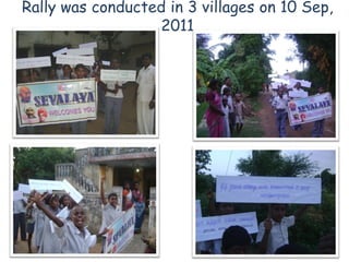 Rally was conducted in 3 villages on 10 Sep,
                  2011
 