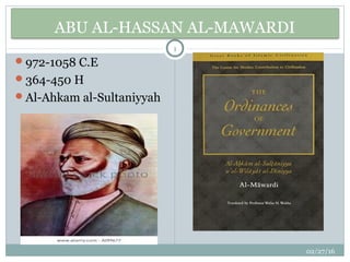 ABU AL-HASSAN AL-MAWARDI
972-1058 C.E
364-450 H
Al-Ahkam al-Sultaniyyah
02/27/16
1
 