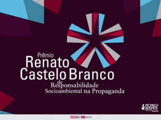 Prêmio Renato Castelo Branco de Responsabilidade Socioambiental na Propaganda Evento realizado pela ESPM e ESPM Social com apoio da MonkeyBusiness 