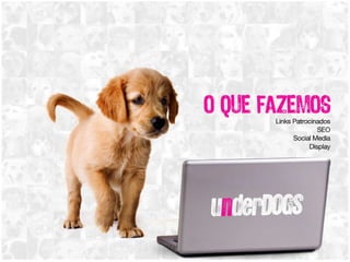 O Que fazemos: Links Patrocinados SEO SMO Social Media Display 