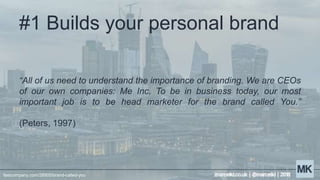 #1 Builds your personal brand
“All of us need to understand the importance of branding. We are CEOs
of our own companies: ...