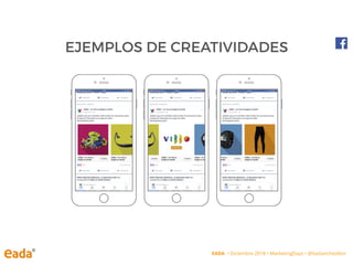 EJEMPLOS DE CREATIVIDADES
EADA • Diciembre 2018 • MarketingDays • @IsaSanchezIbor
 