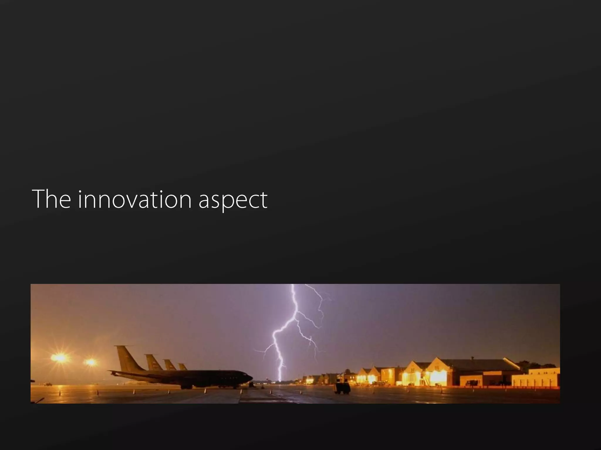 The innovation aspect
 