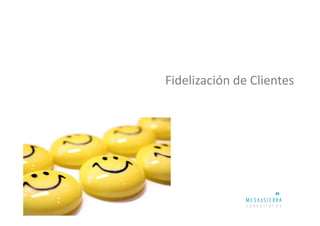 Fidelización de Clientes
 