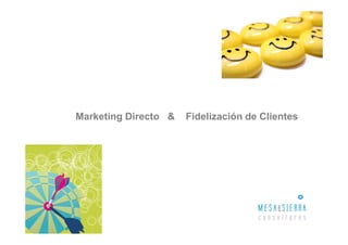 Marketing Directo &   Fidelización de Clientes
 
