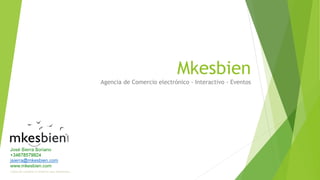 Mkesbien 
Agencia de Comercio electrónico -Interactivo -Eventos  