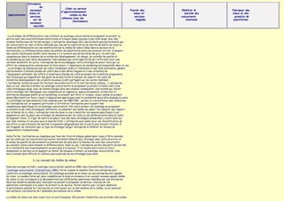 Introduire
                         de
                                                       Créer un service
                  nouveaux                                                                                        Fournir des    Pénétrer le    Fabriquer des
                                                  d'approvisionnement
                 biens et                                                                                            biens et      marché des    biens et des
 Spécialisation                                           unique ou des
                  services                                                                                           services    concurrents      produits de
                                                   alliances avec les
                    sur de                                                                                            inégalés      éventuels    substitution
                                                            fournisseurs
                  nouveaux
                    marchés


- La stratégie de différenciation vise à obtenir un avantage concurrentiel en proposant un produit ou
service avec des caractéristiques distinctives et à haute valeur ajoutée à une cible large, avec des
volumes faibles mais de fortes marges. L'entreprise développe alors des produits plus performants que
les concurrents sur des critères valorisés par une partie significative du marché (produits de luxe) ou
fonde sa différenciation sur une modification de la chaîne de valeur (Ikea dans le secteur de la
distribution). La différenciation réduit les effets de substitution entre les produits. En fait, la plupart
des clients choisiraient plutôt cette marque s'il n'existait pas de barrières de prix. Ce sont des
compétences dans le domaine de la recherche-développement, du design, du contrôle de qualité et
du marketing qui sont alors nécessaires. Cela implique que cette spécificité de l'offre doit avoir une
certaine durabilité. En outre, l'entreprise devra accompagner cette stratégie de savoir faire par un
effort de communication intense pour le faire savoir. L'importance du marketing est essentielle dans ce cas.
- La stratégie de domination par les coûts, notamment grâce à l'obtention d'une taille suffisante, génère
des économies d'échelle (baisse de coûts liées à des séries longues et à une utilisation de
l'équipement optimale), des effets d'expérience (baisse de coûts provenant de la maîtrise progressive
des techniques qui engendrent des gains de productivité) et permet de répartir les coûts de
recherche développement des produits nouveaux (coûts partagés) sur les ventes réalisées.
L'entreprise recherche aussi les facteurs de production là où ils sont les moins coûteux. L'entreprise,
dans ce cas, cherche à obtenir un avantage concurrentiel en proposant un produit à faible coût à une
cible stratégique large, avec de faibles marges mais des volumes conséquents. Une société qui choisit
cette stratégie doit développer ses compétences en ingénierie, approvisionnement, production et
distribution physique plutôt qu'en marketing. Le produit doit être, à l'origine, conçu comme un produit
global (Microsoft) et faire l'objet d'adaptations spécifiques dont la rentabilité devra être évaluée ex ante;
- La stratégie de spécialisation, bien adaptée pour les PME/PMI, permet la concentration des ressources
de l'entreprise sur un segment particulier d'activité où l'entreprise peut acquérir des
compétences spécifiques et un avantage concurrentiel. Elle vise à obtenir cet avantage en proposant
un produit à une cible stratégique restreinte, en adoptant une chaîne de valeur "sur mesure" par rapport
aux attentes de la cible. L'entreprise cherche dans ce cas à identifier les besoins spécifiques à ces
segments et met en place une stratégie de domination par les coûts ou de différenciation dans le cadre
du segment choisi. Il s'agit de mettre en place l'une des deux stratégies présentées ci-avant mais sur
une cible retenue et non plus pour le marché total. L'entreprise peut opter pour une diversification de
son offre ou une extension de marché (l'expansion géographique est la voie la plus souvent choisie). Il
est frappant de constater que ce type de stratégie oblige l'entreprise à réfléchir en termes de
segmentation transnationale.

Selon Porter, l‛entreprise qui n‛applique pas l‛une des trois stratégies génériques risque d'être dominée
par les coûts par les concurrents qui auront clairement élaboré leur stratégie dans cette direction et
le niveau de qualité de ses produits ou prestations ne sera pas à la hauteur de ceux des concurrents
qui auraient choisi explicitement la différenciation. Dans ce cas, l'entreprise perdra des parts de marché
et la rentabilité des investissements ne sera plus à la hauteur. Il lui faudra alors faire un choix :
abandonner le secteur ou le segment ou tenter de nouveau d'obtenir un avantage concurrentiel. Cela
sera d'autant plus difficile et coûteux que la période de non-stratégie aura duré.

                        b. Le concept de chaîne de valeur

Dans son ouvrage intitulé L'avantage concurrentiel, publié en 1986 chez Interéditions [Porter,
l'avantage concurrentiel, Interéditions, 1986], Porter expose la manière dont une entreprise peut
construire un avantage concurrentiel. Cet avantage procède de la valeur qu'une entreprise est capable
de créer. Le modèle initial est donc complété par la mise en évidence d'un concept nouveau appelé chaîne
de valeur et qui correspond à la décomposition des différentes opérations réalisées par une entreprise
dans une industrie donnée pour fabriquer un produit ou proposer un service, chacune de ces
opérations contribuant à la valeur du produit ou du service. Porter montre que l'on peut améliorer
la performance globale de l'entreprise en intervenant sur un des maillons de la chaîne, ou en assurant
une meilleure coordination de l'ensemble des maillons de la chaîne.

La chaîne de valeur est donc avant tout un outil d‛analyse. Elle permet d‛identifier les activités clés (celles
 