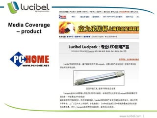 Media Coverage
  – product




                 12
 