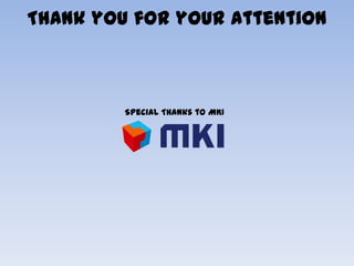 Thank you for your attention
Special Thanks to MKI
 