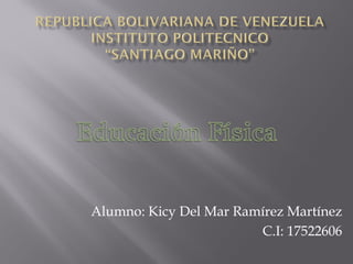 Alumno: Kicy Del Mar Ramírez Martínez
C.I: 17522606
 