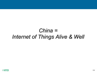 159
China =
Internet of Things Alive & Well
 