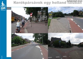 Kerékpárosbarát városok

    Kerékpársávok egy holland faluban




1
7             2009.04.29           Bencze-Kovács Virág
 