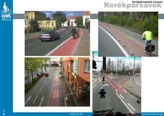 Kerékpárosbarát városok

                 Kerékpársávok




1
8   2009.04.29               Bencze-Kovács Virág
 