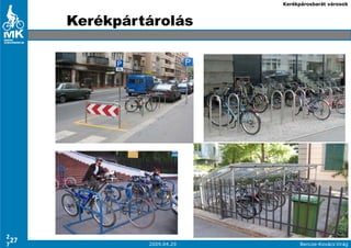 Kerékpárosbarát városok



       Kerékpártárolás




2
  27
7               2009.04.29         Bencze-Kovács Virág
 