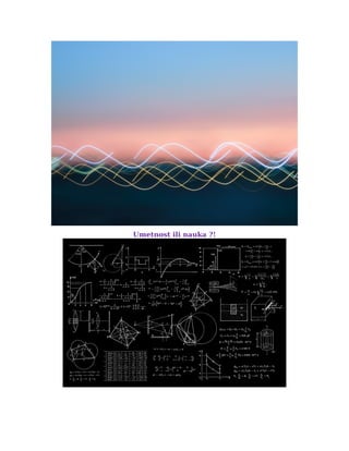 Umetnost ili nauka ?!
 