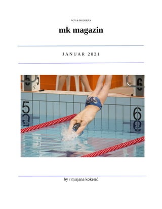 NOV & MODERAN
mk magazin
J A N U A R 2 0 2 1
by / mirjana kokerić
 