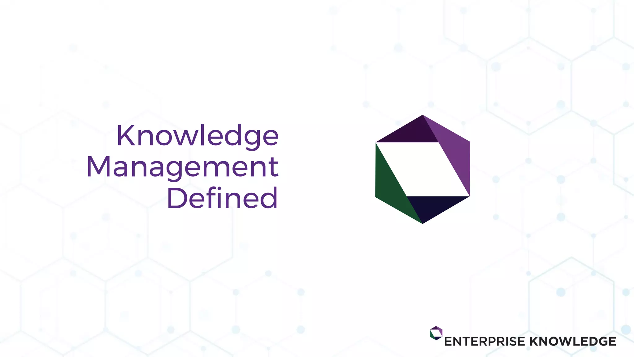 Knowledge
Management
Defined
 