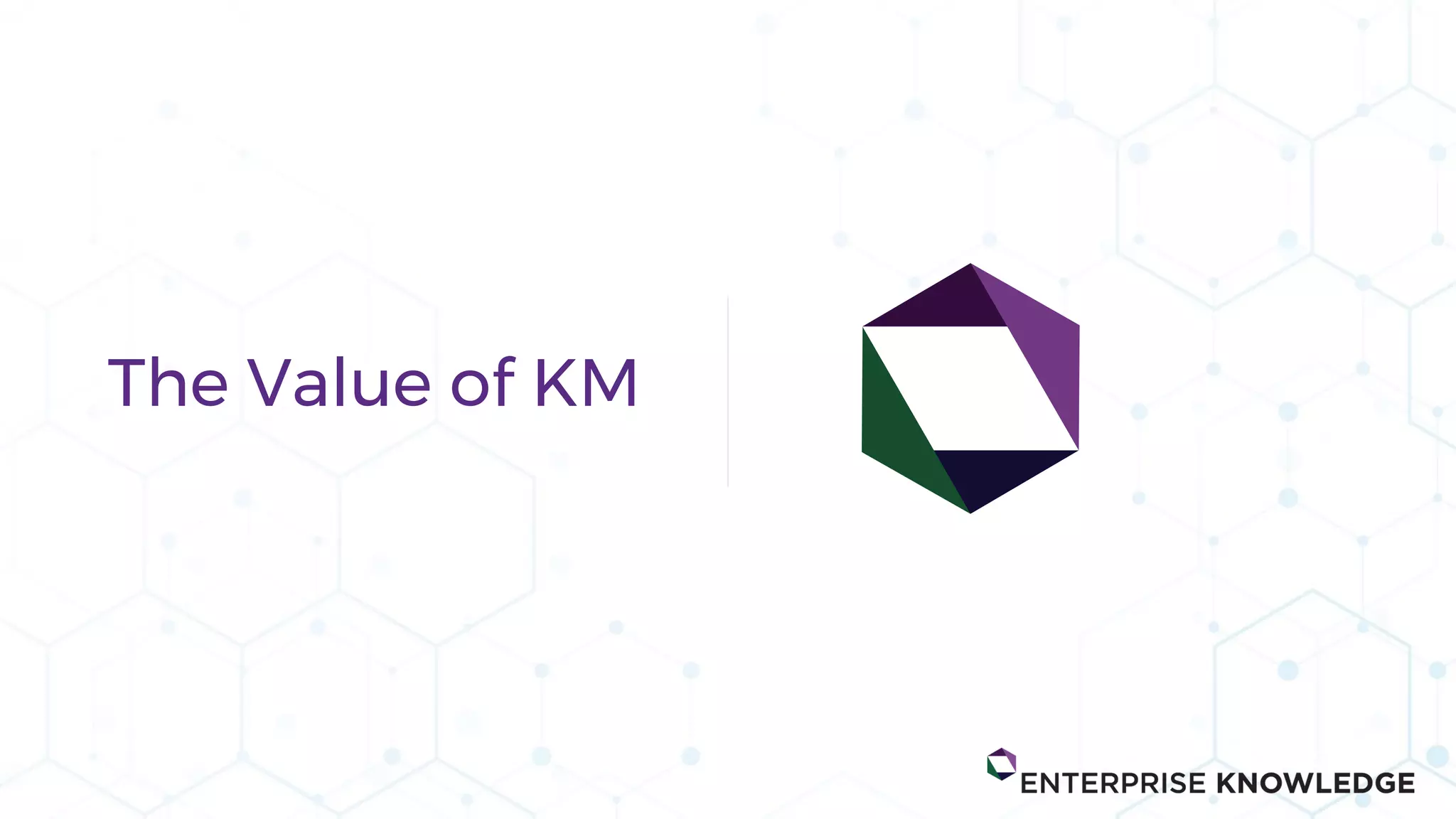 The Value of KM
 