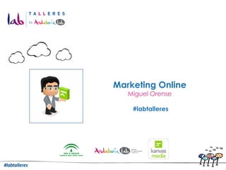 Marketing Online Miguel Orense  #labtalleres 