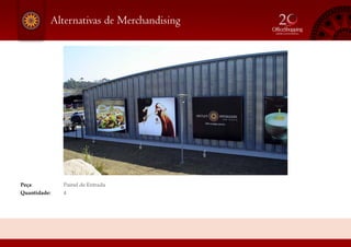 Alternativas de Merchandising
Peça: 			 Painel de Entrada
Quantidade:		 4
 