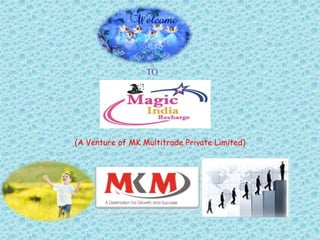TO
(A Venture of MK Multitrade Private Limited)
 