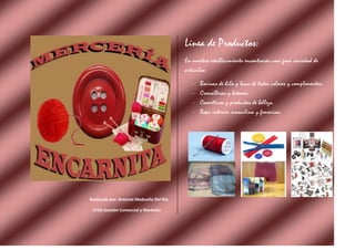 Línea de Productos:
                                         En nuestro establecimiento encontrarás una gran variedad de
 ...