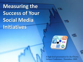Measuring the
Success of Your
Social Media
Initiatives
 