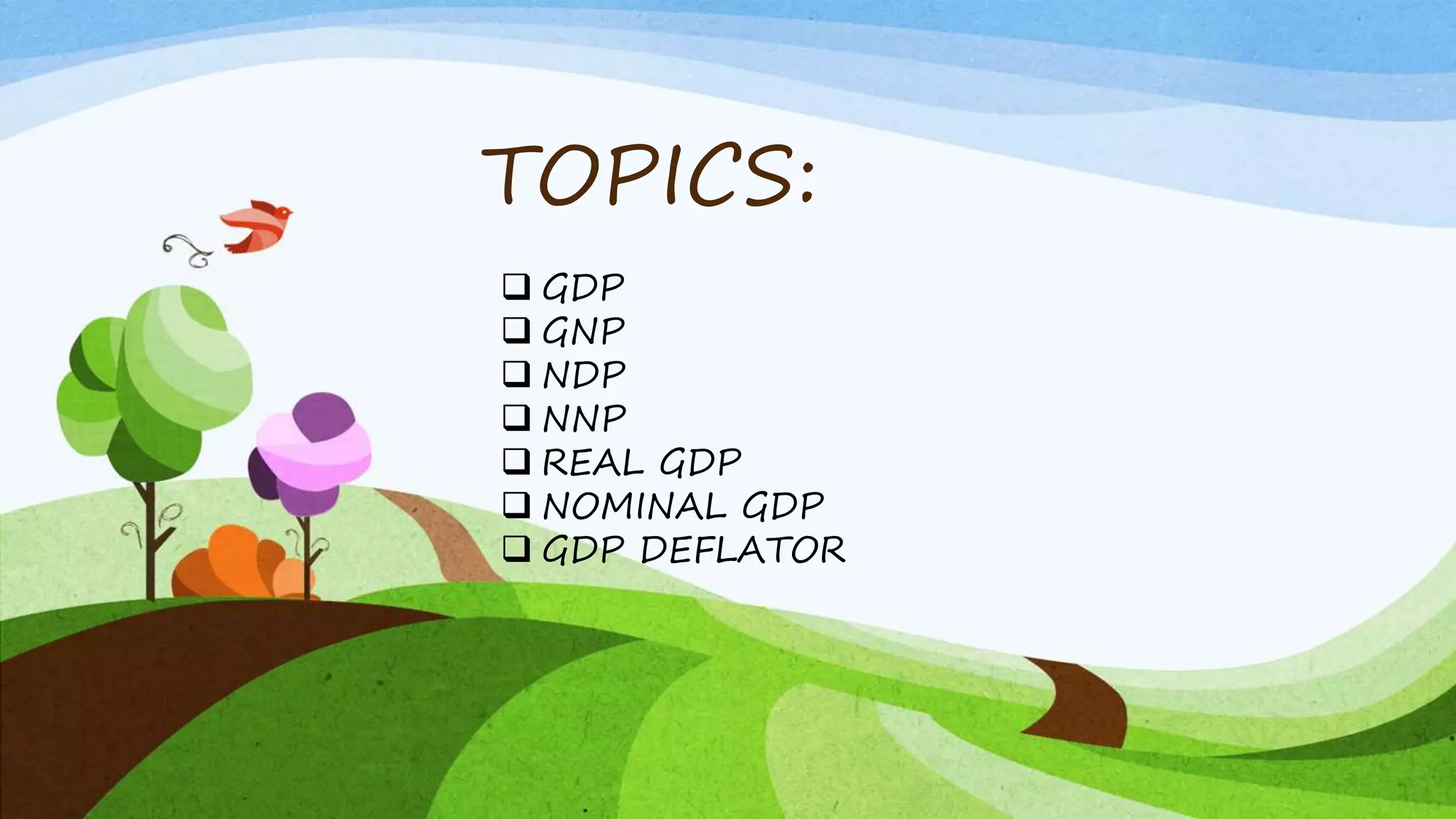 GDP, GNP, NNP, NDP, REAL GDP, NOMINAL GDP, GDP DEFLATOR | PPTX