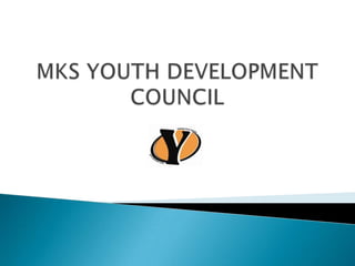 MKS YOUTH DEVELOPMENT COUNCIL 