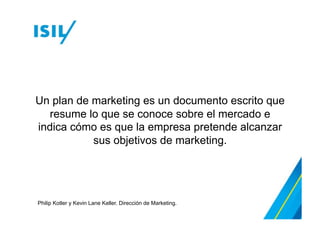 Logística de
entrada
Operaciones
Logística de
salida
Compras
Marketing y
ventas
Servicios
Desarrollo tecnológico
Administración de recursos humanos
Infraestructura empresarial
Margen
Actividadesdeapoyo
Actividades primarias
Philip Kotler y Kevin Lane Keller. Dirección de Marketing.
 