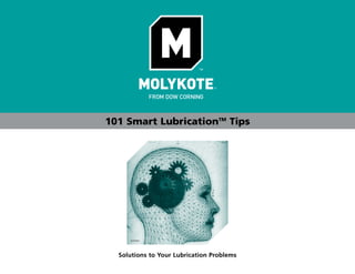 101 Smart LubricationTM Tips




     AV05842




  Solutions to Your Lubrication Problems
 
