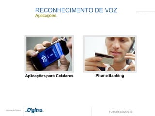 RECONHECIMENTO DE VOZ Aplicações Phone Banking Aplicações para Celulares 