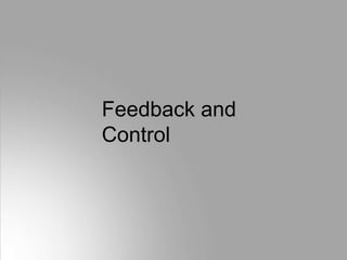 Feedback and
Control
 