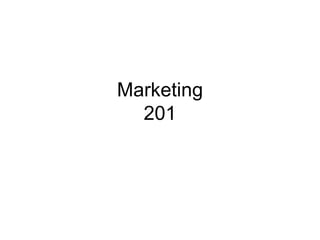 Marketing 201 