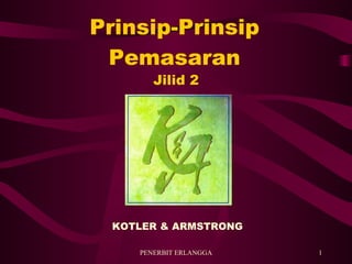 Prinsip-Prinsip Pemasaran ,[object Object],Jilid 2 