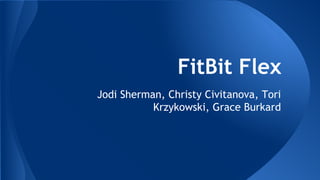 FitBit Flex
Jodi Sherman, Christy Civitanova, Tori
Krzykowski, Grace Burkard
 