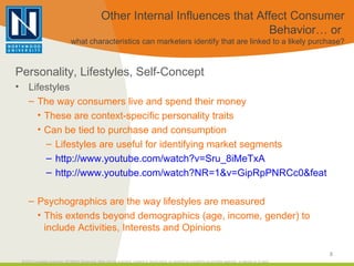 Other Internal Influences that Affect Consumer Behavior… or  what characteristics can marketers identify that are linked t...