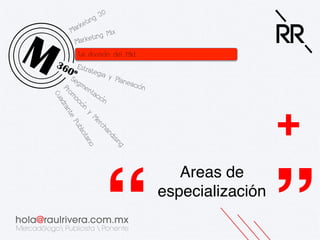 +

“

Areas de
especialización!

”!

 