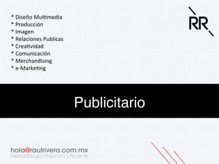 *	
  Diseño	
  Mul&media	
  	
  
*	
  Producción	
  
*	
  Imagen	
  	
  
*	
  Relaciones	
  Publicas	
  
*	
  Crea&vidad	
  	
  
*	
  Comunicación	
  
*	
  Merchandising	
  
*	
  e-­‐Marke&ng	
  

Publicitario!

 